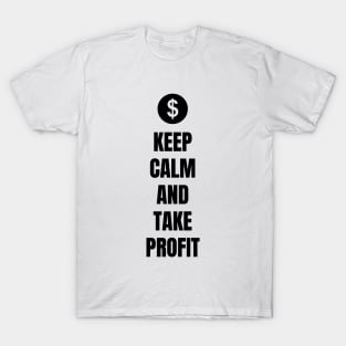 Keep Calm And Take Profit (Light) T-Shirt